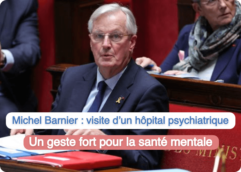 Michel Barnier premier ministre vienne hopital psychiatrique santé mentale